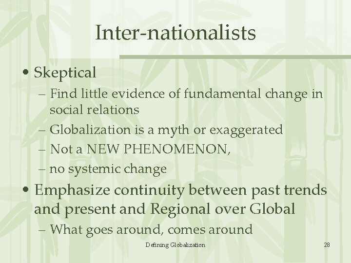 Inter-nationalists • Skeptical – Find little evidence of fundamental change in social relations –