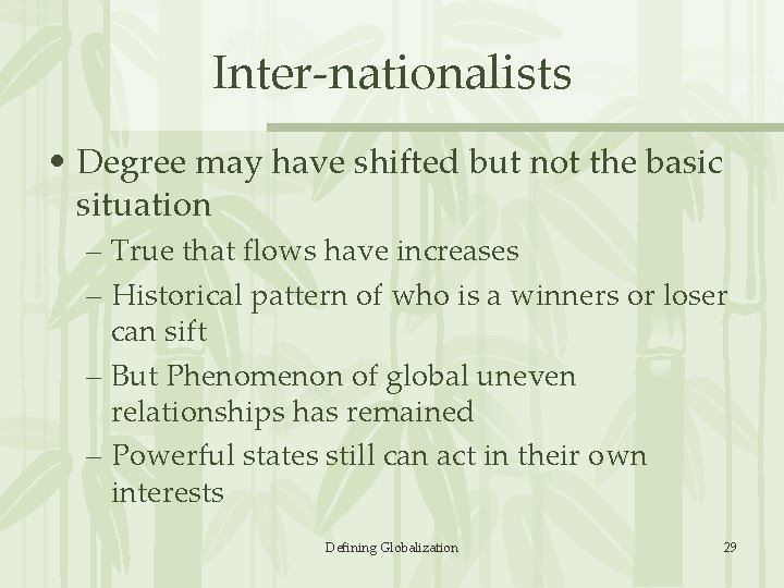 Inter-nationalists • Degree may have shifted but not the basic situation – True that