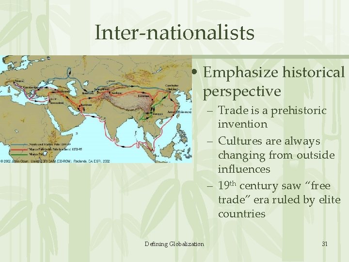 Inter-nationalists • Emphasize historical perspective – Trade is a prehistoric invention – Cultures are