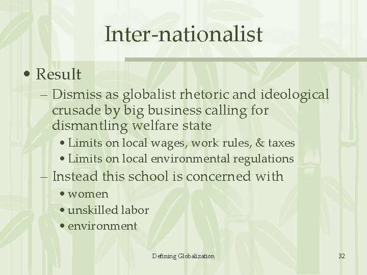 Inter-nationalist • Result – Dismiss as globalist rhetoric and ideological crusade by big business