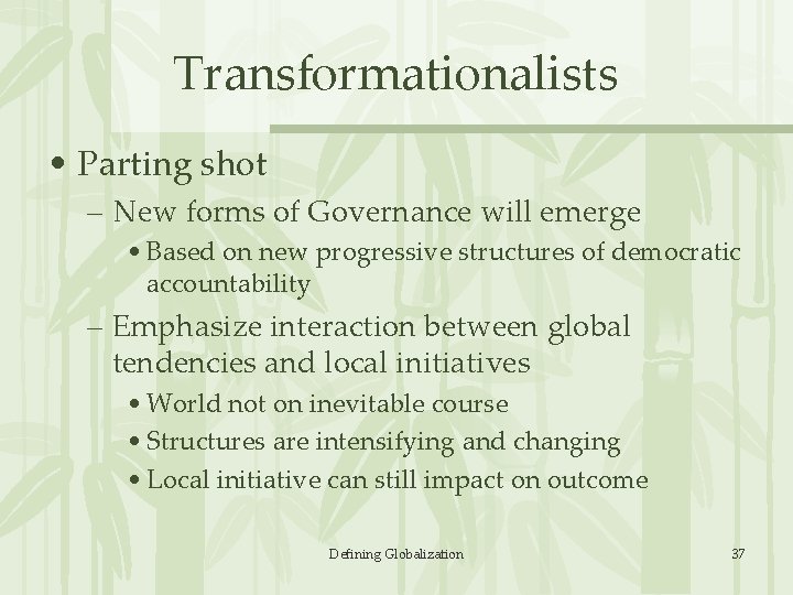 Transformationalists • Parting shot – New forms of Governance will emerge • Based on