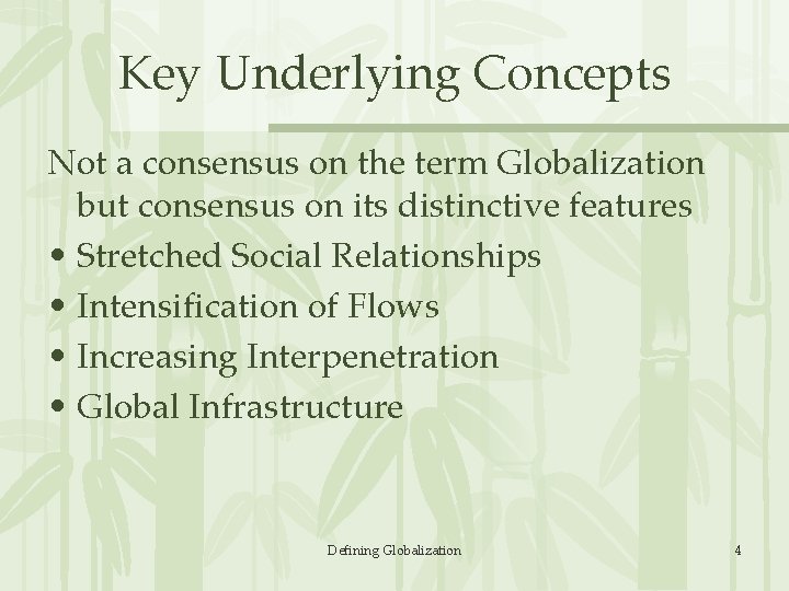 Key Underlying Concepts Not a consensus on the term Globalization but consensus on its