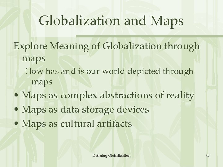 Globalization and Maps Explore Meaning of Globalization through maps How has and is our