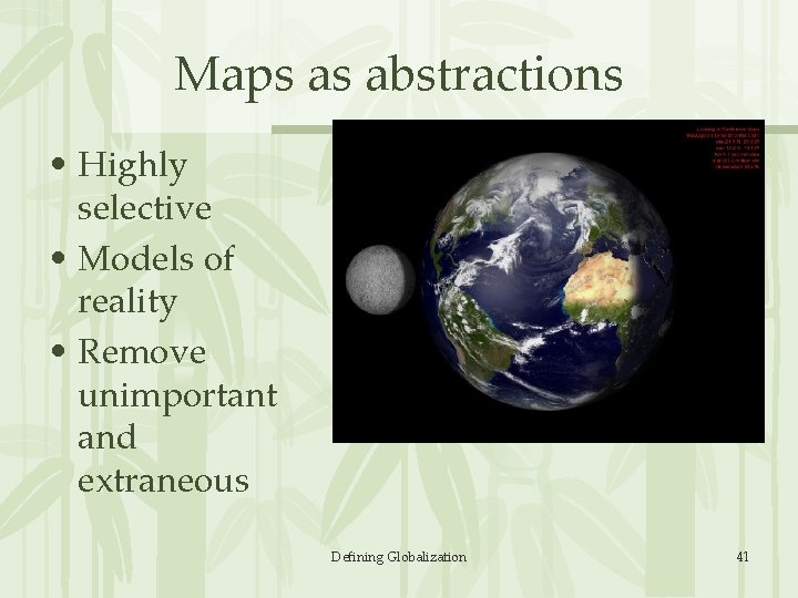 Maps as abstractions • Highly selective • Models of reality • Remove unimportant and