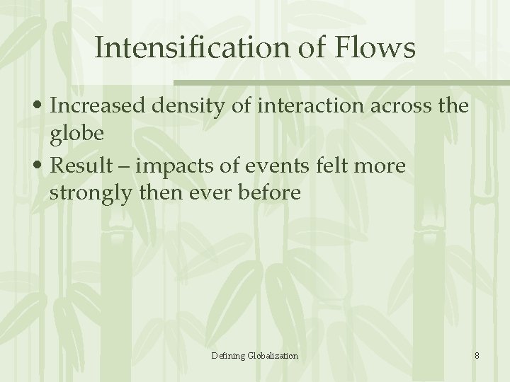 Intensification of Flows • Increased density of interaction across the globe • Result –