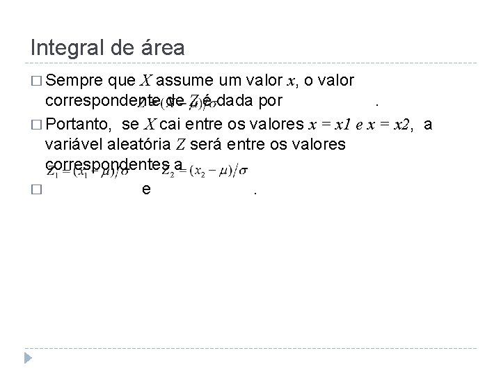 Integral de área � Sempre que X assume um valor x, o valor correspondente