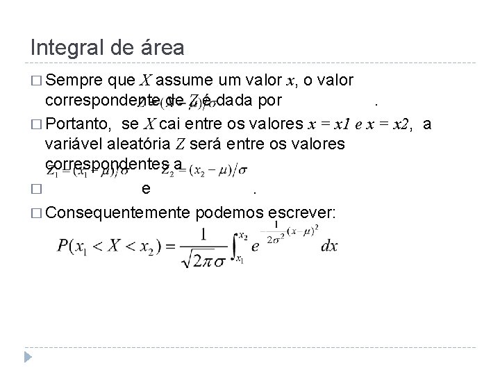 Integral de área � Sempre que X assume um valor x, o valor correspondente