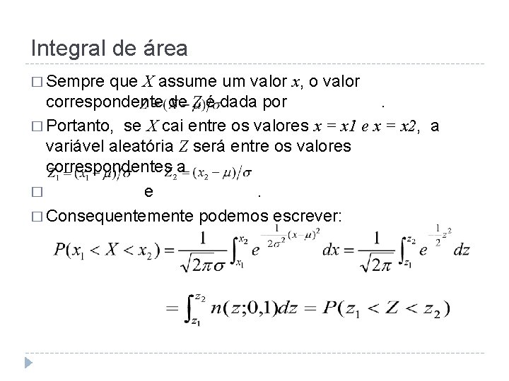 Integral de área � Sempre que X assume um valor x, o valor correspondente