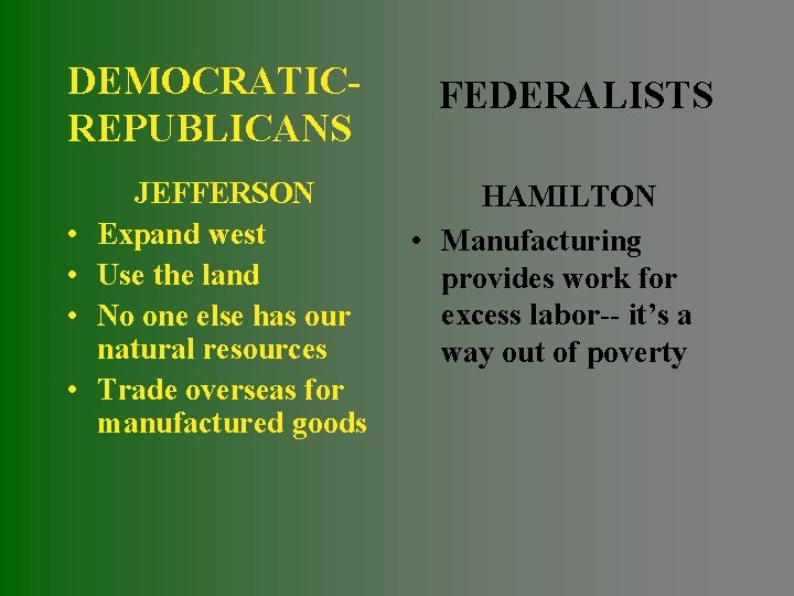 DEMOCRATICREPUBLICANS • • JEFFERSON Expand west Use the land No one else has our