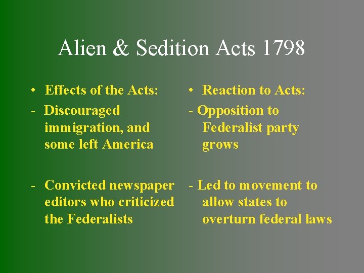 Alien & Sedition Acts 1798 • Effects of the Acts: - Discouraged immigration, and