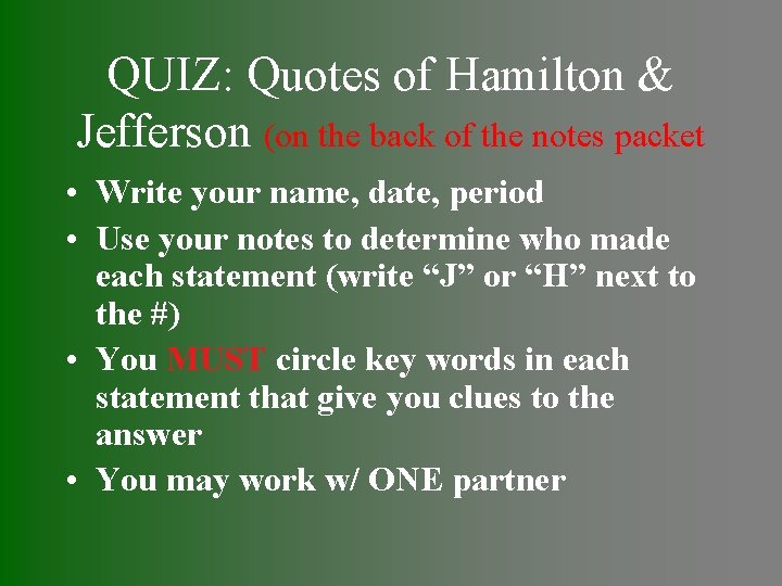 QUIZ: Quotes of Hamilton & Jefferson (on the back of the notes packet •