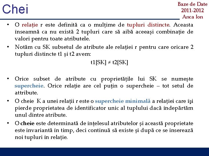 Chei Baze de Date 2011 -2012 Anca Ion • O relație r este definită