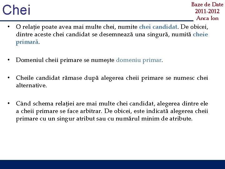 Chei Baze de Date 2011 -2012 Anca Ion • O relație poate avea mai