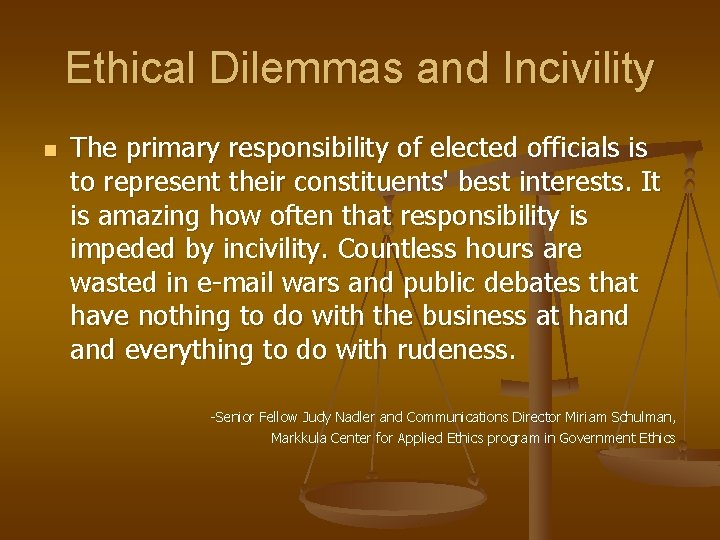 Ethical Dilemmas and Incivility n The primary responsibility of elected officials is to represent