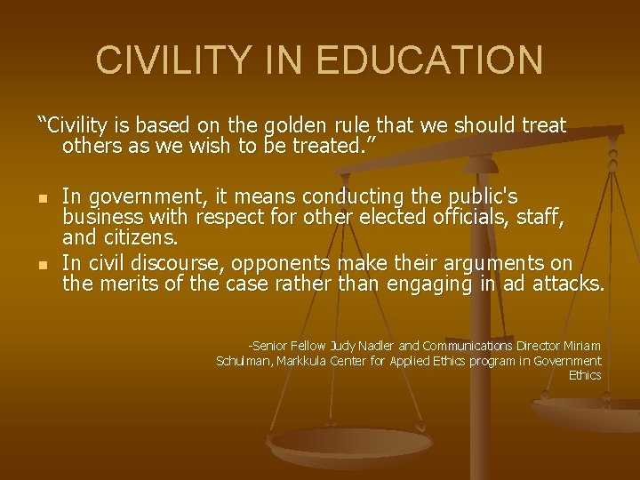 CIVILITY IN EDUCATION “Civility is based on the golden rule that we should treat