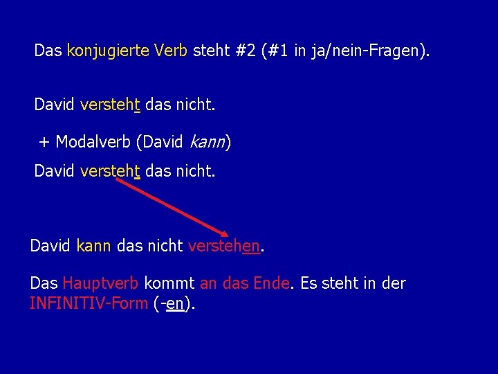 Das konjugierte Verb steht #2 (#1 in ja/nein-Fragen). David versteht das nicht. + Modalverb