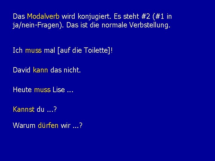 Das Modalverb wird konjugiert. Es steht #2 (#1 in ja/nein-Fragen). Das ist die normale