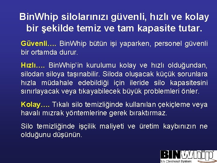 Bin. Whip silolarınızı güvenli, hızlı ve kolay bir şekilde temiz ve tam kapasite tutar.