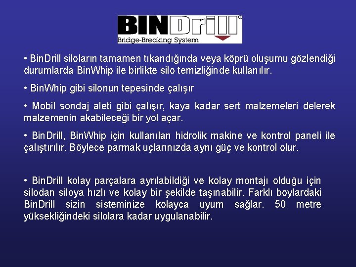  • Bin. Drill siloların tamamen tıkandığında veya köprü oluşumu gözlendiği durumlarda Bin. Whip