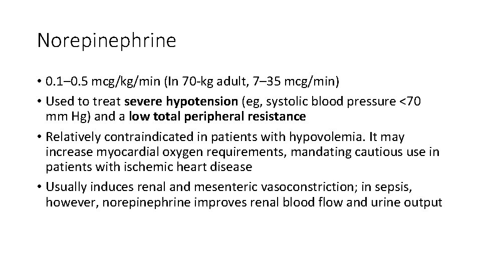 Norepinephrine • 0. 1– 0. 5 mcg/kg/min (In 70 -kg adult, 7– 35 mcg/min) Norepinephrine • 0. 1– 0. 5 mcg/kg/min (In 70 -kg adult, 7– 35 mcg/min)