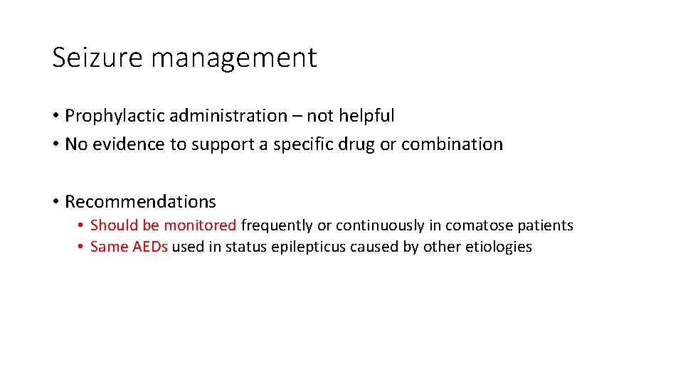 Seizure management • Prophylactic administration – not helpful • No evidence to support a Seizure management • Prophylactic administration – not helpful • No evidence to support a