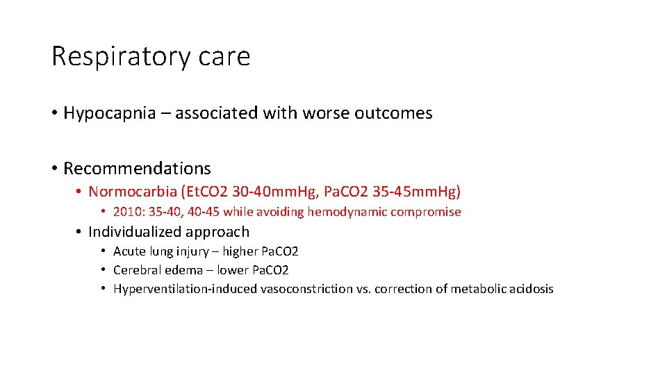 Respiratory care • Hypocapnia – associated with worse outcomes • Recommendations • Normocarbia (Et. Respiratory care • Hypocapnia – associated with worse outcomes • Recommendations • Normocarbia (Et.