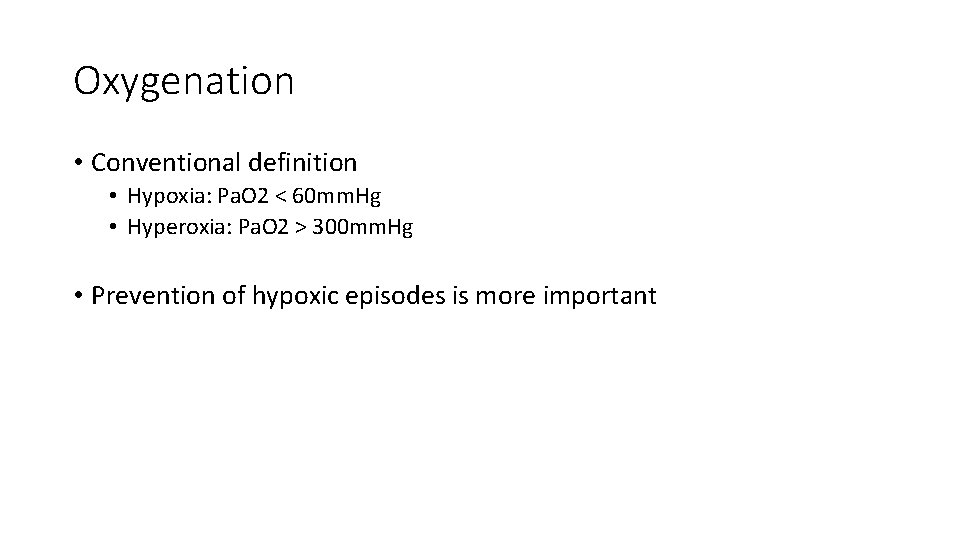 Oxygenation • Conventional definition • Hypoxia: Pa. O 2 < 60 mm. Hg • Oxygenation • Conventional definition • Hypoxia: Pa. O 2 < 60 mm. Hg •
