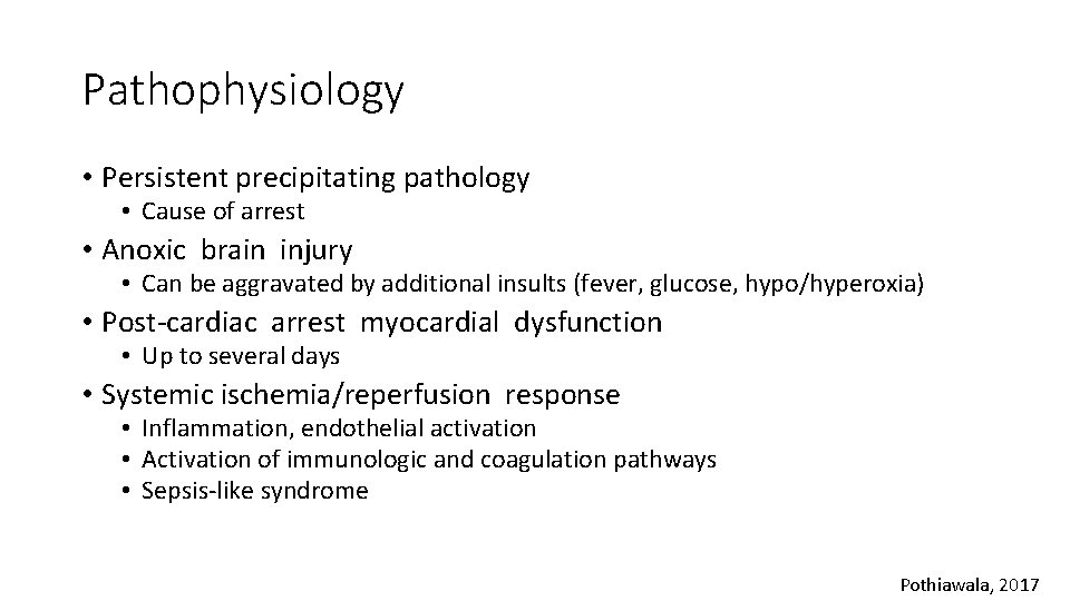 Pathophysiology • Persistent precipitating pathology • Cause of arrest • Anoxic brain injury • Pathophysiology • Persistent precipitating pathology • Cause of arrest • Anoxic brain injury •