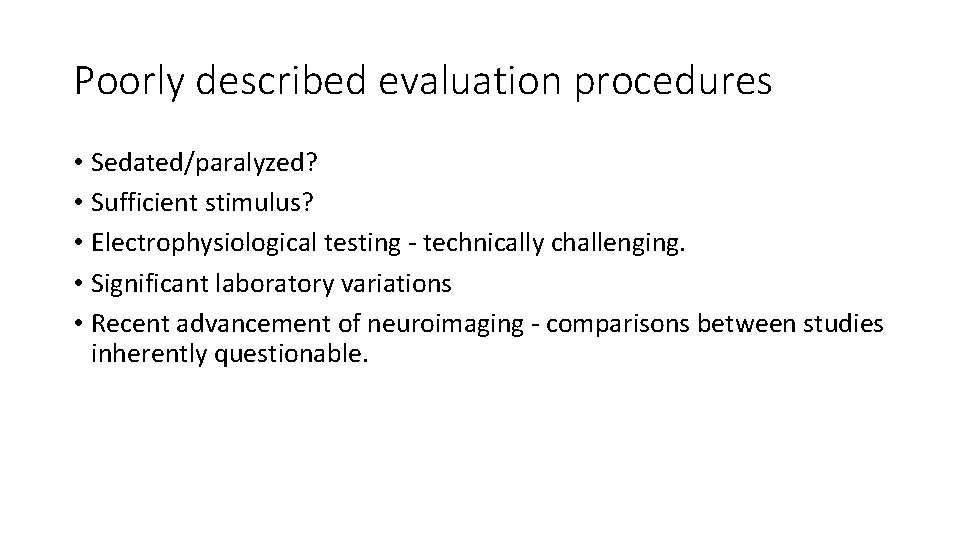Poorly described evaluation procedures • Sedated/paralyzed? • Sufficient stimulus? • Electrophysiological testing - technically Poorly described evaluation procedures • Sedated/paralyzed? • Sufficient stimulus? • Electrophysiological testing - technically