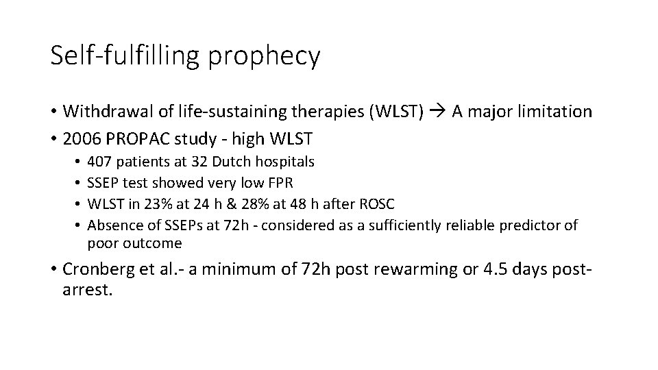 Self-fulfilling prophecy • Withdrawal of life-sustaining therapies (WLST) A major limitation • 2006 PROPAC Self-fulfilling prophecy • Withdrawal of life-sustaining therapies (WLST) A major limitation • 2006 PROPAC