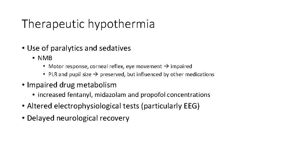 Therapeutic hypothermia • Use of paralytics and sedatives • NMB • Motor response, corneal Therapeutic hypothermia • Use of paralytics and sedatives • NMB • Motor response, corneal