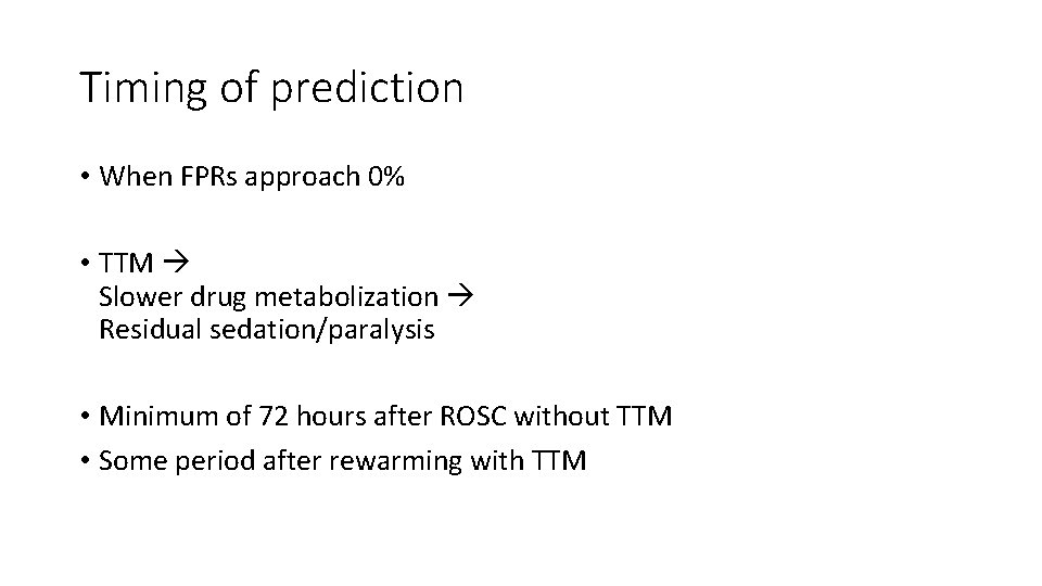 Timing of prediction • When FPRs approach 0% • TTM Slower drug metabolization Residual Timing of prediction • When FPRs approach 0% • TTM Slower drug metabolization Residual
