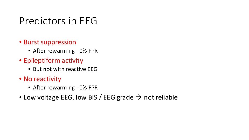 Predictors in EEG • Burst suppression • After rewarming - 0% FPR • Epileptiform Predictors in EEG • Burst suppression • After rewarming - 0% FPR • Epileptiform