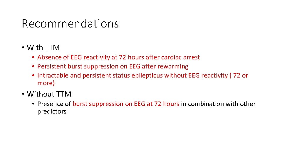 Recommendations • With TTM • Absence of EEG reactivity at 72 hours after cardiac Recommendations • With TTM • Absence of EEG reactivity at 72 hours after cardiac