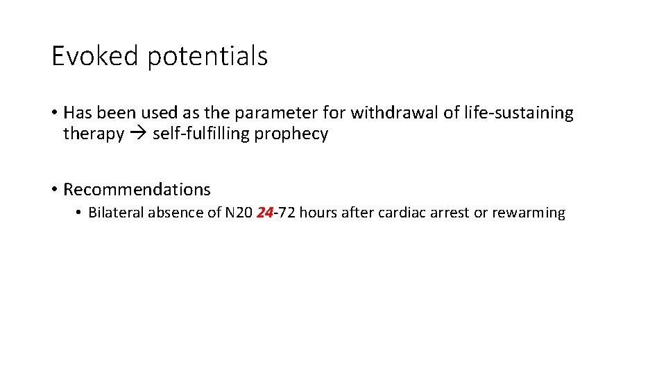 Evoked potentials • Has been used as the parameter for withdrawal of life-sustaining therapy Evoked potentials • Has been used as the parameter for withdrawal of life-sustaining therapy