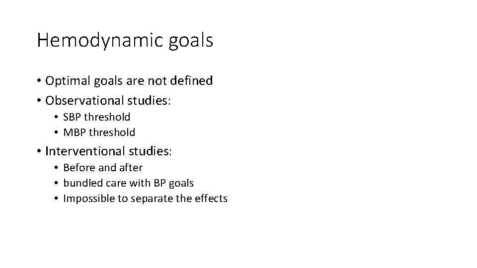 Hemodynamic goals • Optimal goals are not defined • Observational studies: • SBP threshold Hemodynamic goals • Optimal goals are not defined • Observational studies: • SBP threshold