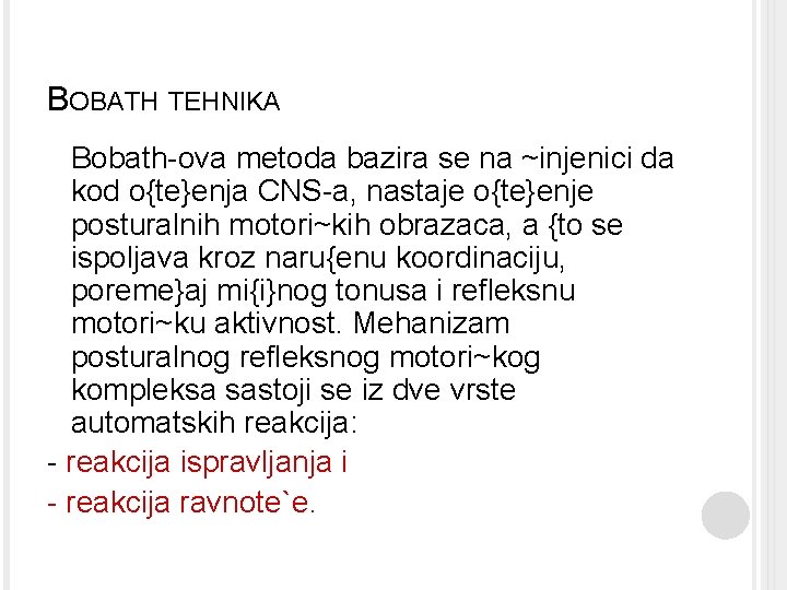 BOBATH TEHNIKA Bobath-ova metoda bazira se na ~injenici da kod o{te}enja CNS-a, nastaje o{te}enje