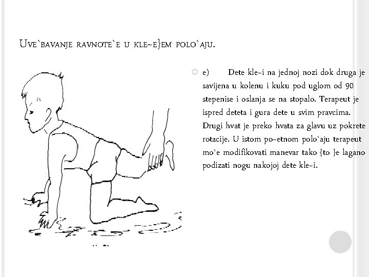 UVE`BAVANJE RAVNOTE`E U KLE~E}EM POLO`AJU. e) Dete kle~i na jednoj nozi dok druga je