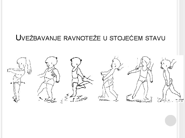 UVEŽBAVANJE RAVNOTEŽE U STOJEĆEM STAVU 