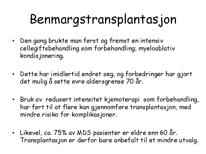 Benmargstransplantasjon • Den gang brukte man først og fremst en intensiv cellegiftsbehandling som forbehandling;