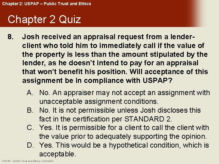 Chapter 2: USPAP – Public Trust and Ethics Chapter 2 Quiz 8. Josh received