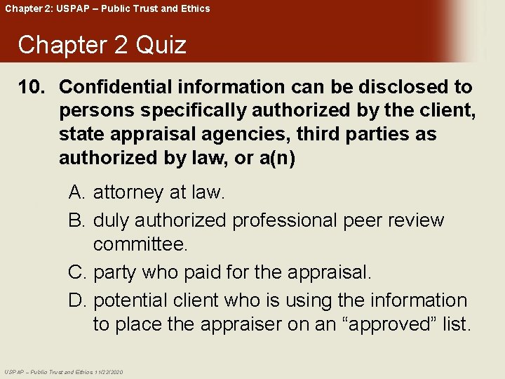 Chapter 2: USPAP – Public Trust and Ethics Chapter 2 Quiz 10. Confidential information