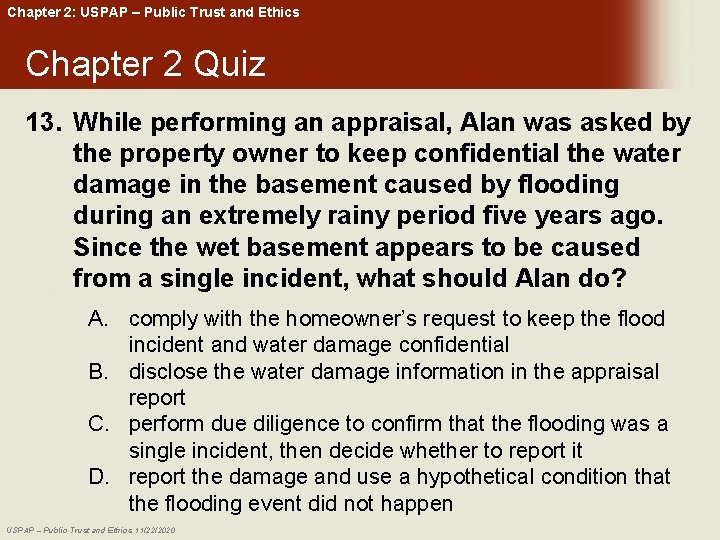 Chapter 2: USPAP – Public Trust and Ethics Chapter 2 Quiz 13. While performing