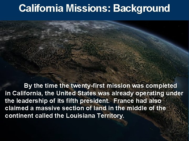 California Missions: Background By the time the twenty-first mission was completed in California, the