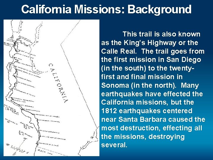 California Missions: Background This trail is also known as the King’s Highway or the
