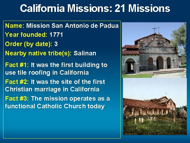 California Missions: 21 Missions Name: Mission San Antonio de Padua Year founded: 1771 Order
