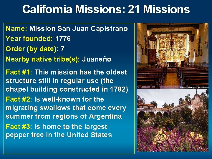 California Missions: 21 Missions Name: Mission San Juan Capistrano Year founded: 1776 Order (by