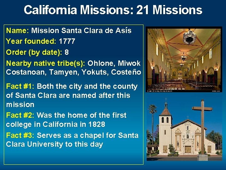 California Missions: 21 Missions Name: Mission Santa Clara de Asís Year founded: 1777 Order