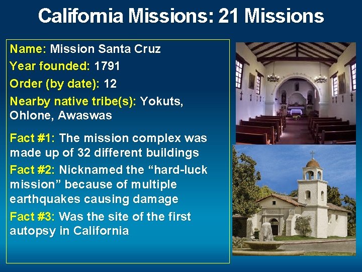 California Missions: 21 Missions Name: Mission Santa Cruz Year founded: 1791 Order (by date):