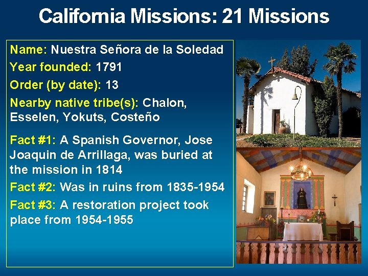 California Missions: 21 Missions Name: Nuestra Señora de la Soledad Year founded: 1791 Order